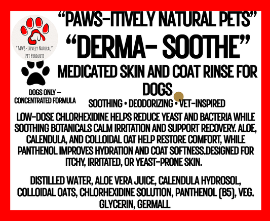"PAWS-itively Natural Pets" "Derma-Soothe"- Skin and Coat Rinse for Dogs (yeast, odors)